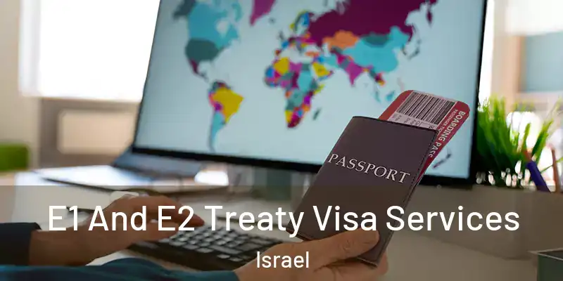  E1 And E2 Treaty Visa Services Israel