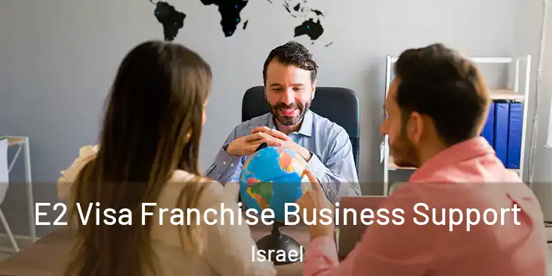  E2 Visa Franchise Business Support Israel