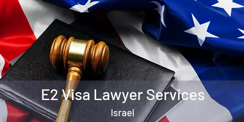  E2 Visa Lawyer Services Israel