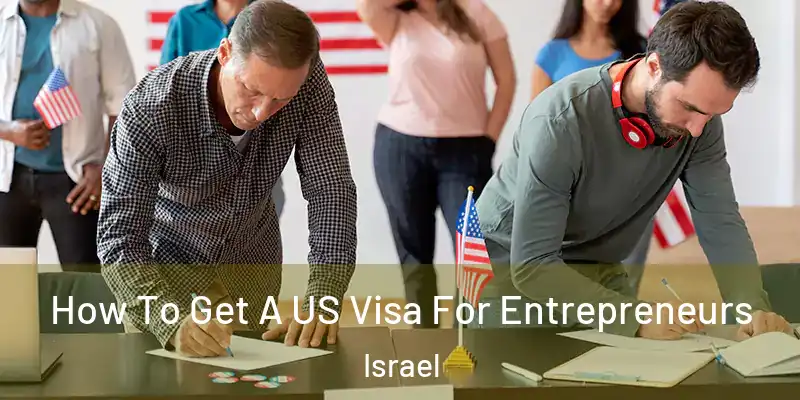  How To Get A US Visa For Entrepreneurs Israel