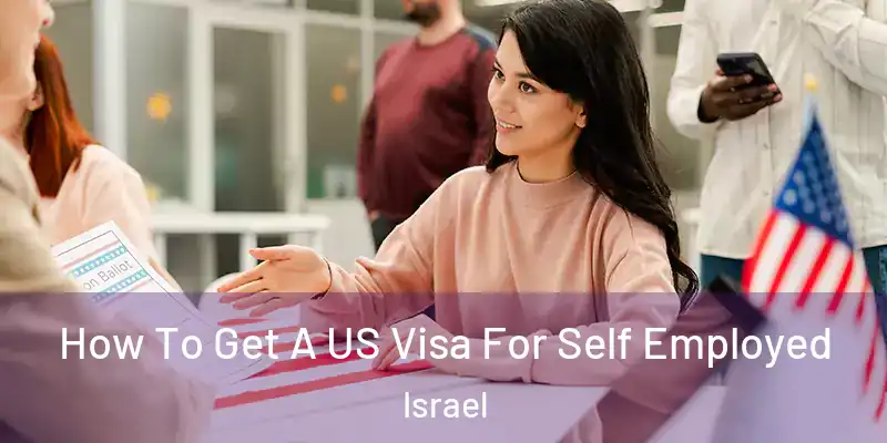  How To Get A US Visa For Self Employed Israel