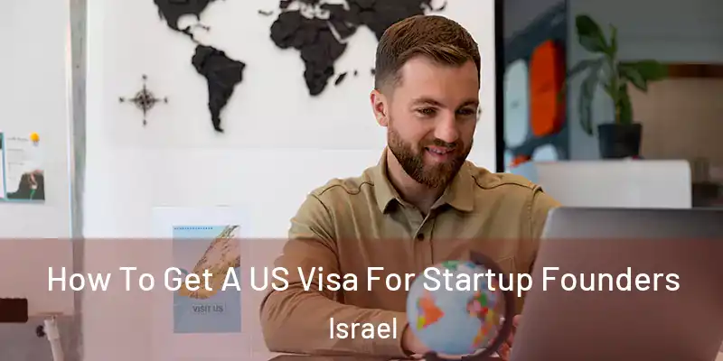  How To Get A US Visa For Startup Founders Israel