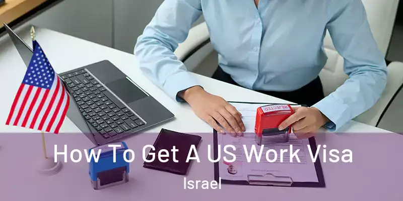  How To Get A US Work Visa Israel