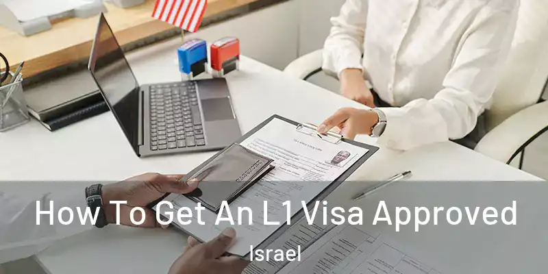  How To Get An L1 Visa Approved Israel
