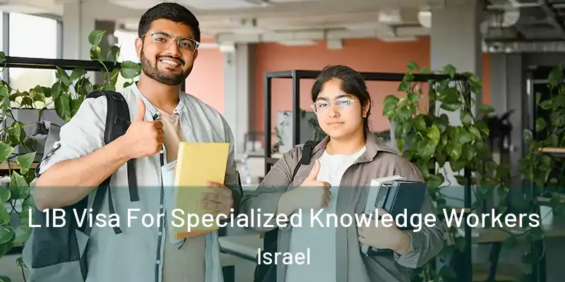  L1B Visa For Specialized Knowledge Workers Israel