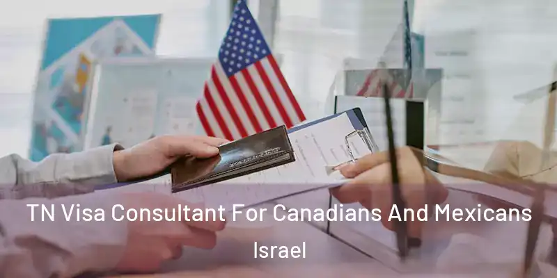  TN Visa Consultant For Canadians And Mexicans Israel