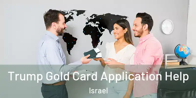  Trump Gold Card Application Help Israel