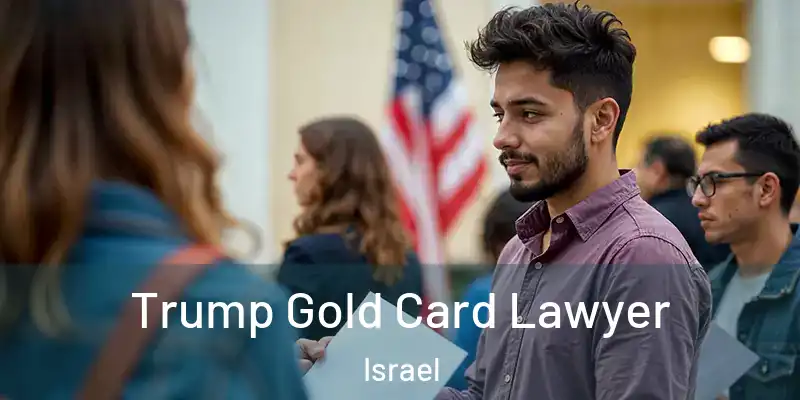  Trump Gold Card Lawyer Israel