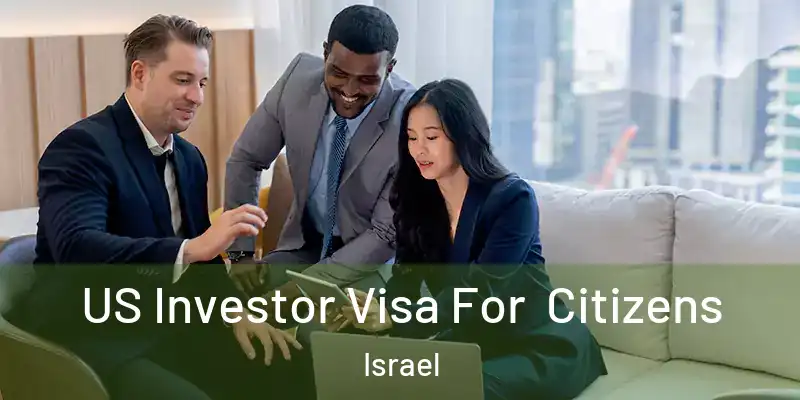  US Investor Visa For Citizens Israel